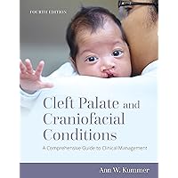 Cleft Palate and Craniofacial Conditions: A Comprehensive Guide to Clinical Management Cleft Palate and Craniofacial Conditions: A Comprehensive Guide to Clinical Management Kindle Paperback