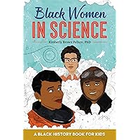 Black Women in Science: A Black History Book for Kids (Biographies for Kids) Black Women in Science: A Black History Book for Kids (Biographies for Kids) Paperback Audible Audiobook Kindle Hardcover Spiral-bound Audio CD