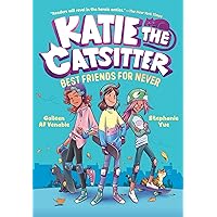Katie the Catsitter Book 2: Best Friends for Never: (A Graphic Novel) Katie the Catsitter Book 2: Best Friends for Never: (A Graphic Novel) Paperback Kindle Hardcover