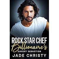 Rock Star Chef: Billionaire's Savory Seduction Rock Star Chef: Billionaire's Savory Seduction Kindle Paperback