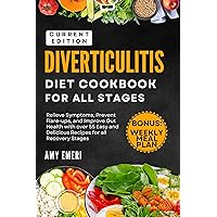 Diverticulitis Diet Cookbook For All Stages: Relieve Symptoms, Prevent Flare-Ups, And Improve Gut Health With Over 55 Easy And Delicious Recipes For All Recovery Stages! Diverticulitis Diet Cookbook For All Stages: Relieve Symptoms, Prevent Flare-Ups, And Improve Gut Health With Over 55 Easy And Delicious Recipes For All Recovery Stages! Kindle Hardcover Paperback