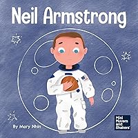 Neil Armstrong: A Children's Book About Taking a Giant Leap for Mankind (Mini Movers and Shakers) Neil Armstrong: A Children's Book About Taking a Giant Leap for Mankind (Mini Movers and Shakers) Paperback Kindle Hardcover