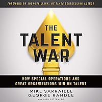 The Talent War: How Special Operations and Great Organizations Win on Talent The Talent War: How Special Operations and Great Organizations Win on Talent Audible Audiobook Paperback Kindle Hardcover
