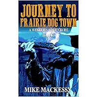 Journey to Prairie Dog Town (A Captain Ash Western Adventure Book 2) Journey to Prairie Dog Town (A Captain Ash Western Adventure Book 2) Kindle Paperback