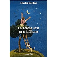 La Teresa se'n va a la Lluna (L' illa del temps) (Catalan Edition) La Teresa se'n va a la Lluna (L' illa del temps) (Catalan Edition) Kindle Hardcover