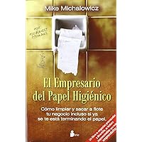 EMPRESARIO DEL PAPEL HIGIENICO: COMO LIMPIAR Y SACAR A FLOTE TU NEGOCIO INCLUSO SI YA SE TE ESTA TERMINANDO EL P (Spanish Edition) EMPRESARIO DEL PAPEL HIGIENICO: COMO LIMPIAR Y SACAR A FLOTE TU NEGOCIO INCLUSO SI YA SE TE ESTA TERMINANDO EL P (Spanish Edition) Paperback