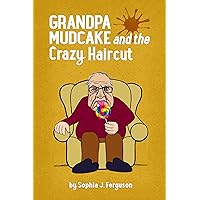 Grandpa Mudcake and the Crazy Haircut: Funny Picture Books for 3-7 Year Olds (The Grandpa Mudcake Series Book 1)