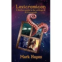 Lexicromicon: A bluffers guide to the writings of H P Lovecraft Lexicromicon: A bluffers guide to the writings of H P Lovecraft Kindle Paperback Hardcover