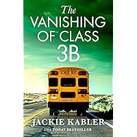 The Vanishing of Class 3B: From the No. 1 Kindle bestselling author comes a breath-taking new thriller to keep you on the edge of your seat