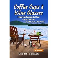 Coffee Cups & Wine Glasses: Hilarious Secrets to Heal a Broken Heart & Get Your Life Back! Includes Life Hacks & Journal Prompts for Happiness, Motivation & Brilliant Entertainment. (DOIT Books) Coffee Cups & Wine Glasses: Hilarious Secrets to Heal a Broken Heart & Get Your Life Back! Includes Life Hacks & Journal Prompts for Happiness, Motivation & Brilliant Entertainment. (DOIT Books) Kindle Hardcover Paperback