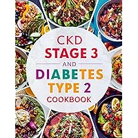 ckd stage 3 and diabetes type 2 cookbook: Practical Strategies, Nutritious Recipes, and Expert Advice for Thriving Despite Chronic Conditions with a 30-Day Meal Plan ckd stage 3 and diabetes type 2 cookbook: Practical Strategies, Nutritious Recipes, and Expert Advice for Thriving Despite Chronic Conditions with a 30-Day Meal Plan Kindle Hardcover Paperback