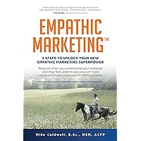 Empathic Marketing™: 5 Steps to Unlock Your New Empathic Marketing Superpower. Empathic Marketing™: 5 Steps to Unlock Your New Empathic Marketing Superpower. Kindle Audible Audiobook Paperback