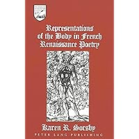 Representations of the Body in French Renaissance Poetry Representations of the Body in French Renaissance Poetry Hardcover