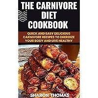 The Carnivore diet cookbook : Quick and Easy Delicious Carnivore Recipes to Energize your Body and Live Healthy The Carnivore diet cookbook : Quick and Easy Delicious Carnivore Recipes to Energize your Body and Live Healthy Kindle Paperback