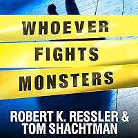 Whoever Fights Monsters: My Twenty Years Tracking Serial Killers for the FBI Whoever Fights Monsters: My Twenty Years Tracking Serial Killers for the FBI Audible Audiobook Mass Market Paperback Kindle Paperback Hardcover Audio CD