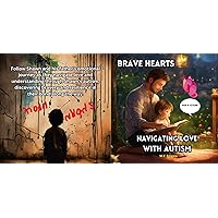 Brave Hearts Navigating Love with Autism: Shawn's autism, discovering bravery and resilience Brave Hearts Navigating Love with Autism: Shawn's autism, discovering bravery and resilience Kindle Paperback