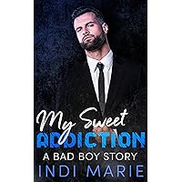 My Sweet Addiction: A Bad Boy Story (A Bad Boy Anthology Story Book 6)