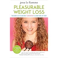 Pleasurable Weight Loss: The Secrets to Feeling Great, Losing Weight, and Loving Your Life Today Pleasurable Weight Loss: The Secrets to Feeling Great, Losing Weight, and Loving Your Life Today Hardcover Kindle Audible Audiobook Audio CD