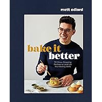 Bake It Better: 70 Show-Stopping Recipes to Level Up Your Baking Skills Bake It Better: 70 Show-Stopping Recipes to Level Up Your Baking Skills Hardcover Kindle Spiral-bound