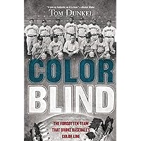 Color Blind: The Forgotten Team That Broke Baseball's Color Line Color Blind: The Forgotten Team That Broke Baseball's Color Line Kindle Audible Audiobook Paperback Hardcover