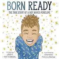 Born Ready: The True Story of a Boy Named Penelope Born Ready: The True Story of a Boy Named Penelope Hardcover Kindle