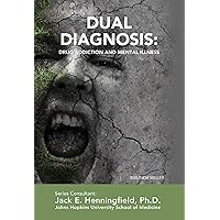Dual Diagnosis: Drug Addiction and Mental Illness (Illicit and Misused Drugs) Dual Diagnosis: Drug Addiction and Mental Illness (Illicit and Misused Drugs) Kindle Library Binding