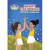 The Cheerleader Book Club: I Want That Skill! | Mastering new tumble skills requires perseverance and dedication (The Cheerleader Book Club - Picture books for 4-8 years) The Cheerleader Book Club: I Want That Skill! | Mastering new tumble skills requires perseverance and dedication (The Cheerleader Book Club - Picture books for 4-8 years) Kindle