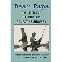 Dear Papa: The Letters of Patrick and Ernest Hemingway Dear Papa: The Letters of Patrick and Ernest Hemingway Hardcover Audible Audiobook Kindle Audio CD