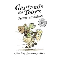 Gertrude and Toby's Friday Adventure (Gertrude and Toby Fairy-Tale Adventure Series Book 1) Gertrude and Toby's Friday Adventure (Gertrude and Toby Fairy-Tale Adventure Series Book 1) Kindle Hardcover Paperback