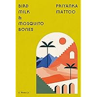 Bird Milk & Mosquito Bones: A Memoir Bird Milk & Mosquito Bones: A Memoir Hardcover Kindle Audible Audiobook