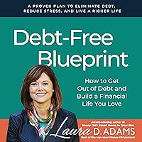 Debt-Free Blueprint: How to Get Out of Debt and Build a Financial Life You Love Debt-Free Blueprint: How to Get Out of Debt and Build a Financial Life You Love Audible Audiobook Kindle Paperback