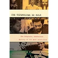 The Typewriter Is Holy: The Complete, Uncensored History of the Beat Generation The Typewriter Is Holy: The Complete, Uncensored History of the Beat Generation Paperback Kindle Hardcover