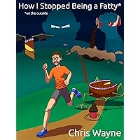 How I Stopped Being a Fatty (On the Outside) How I Stopped Being a Fatty (On the Outside) Kindle Paperback