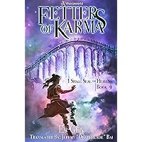 Fetters of Karma: Book 4 of I Shall Seal the Heavens