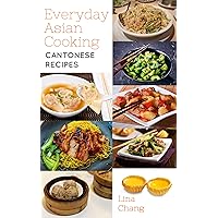 Everyday Asian Cooking: Cantonese Recipes (Quick and Easy Asian Cookbooks Book 11) Everyday Asian Cooking: Cantonese Recipes (Quick and Easy Asian Cookbooks Book 11) Kindle Paperback Hardcover