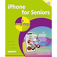 iPhone for Seniors in easy steps, 6th edition - covers all iPhones with iOS 13 iPhone for Seniors in easy steps, 6th edition - covers all iPhones with iOS 13 Kindle Paperback