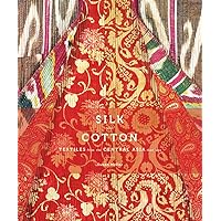 Silk and Cotton: Textiles from the Central Asia that Was Silk and Cotton: Textiles from the Central Asia that Was Hardcover Kindle