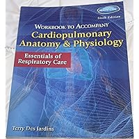 Workbook for Des Jardins' Cardiopulmonary Anatomy & Physiology, 6th Workbook for Des Jardins' Cardiopulmonary Anatomy & Physiology, 6th Paperback