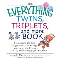 The Everything Twins, Triplets, And More Book: From Seeing The First Sonogram To Coordinating Nap Times And Feedings -- All You Need To Enjoy Your Multiples (Everything®) The Everything Twins, Triplets, And More Book: From Seeing The First Sonogram To Coordinating Nap Times And Feedings -- All You Need To Enjoy Your Multiples (Everything®) Kindle Paperback