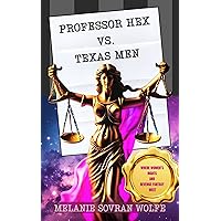 Professor Hex Vs Texas Men: Where Women's Rights and Revenge Fantasy Meet Professor Hex Vs Texas Men: Where Women's Rights and Revenge Fantasy Meet Kindle Paperback