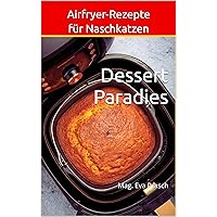 Airfryer-Rezepte für Naschkatzens: Dessert Paradies (German Edition) Airfryer-Rezepte für Naschkatzens: Dessert Paradies (German Edition) Kindle Paperback