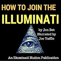 How to Join the Illuminati: An Illuminati Nation Publication How to Join the Illuminati: An Illuminati Nation Publication Audible Audiobook