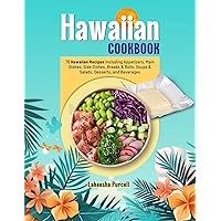 Hawaiian Cookbook: 75 Hawaiian Recipes Including Appetizers, Main Dishes, Side Dishes, Breads & Rolls, Soups & Salads, Desserts, and Beverages Hawaiian Cookbook: 75 Hawaiian Recipes Including Appetizers, Main Dishes, Side Dishes, Breads & Rolls, Soups & Salads, Desserts, and Beverages Kindle Hardcover Paperback