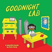 Goodnight Lab: A Scientific Parody Bedtime Book for Toddlers (Funny Gift Book for Science Lovers, Teachers, and Nerds) Goodnight Lab: A Scientific Parody Bedtime Book for Toddlers (Funny Gift Book for Science Lovers, Teachers, and Nerds) Board book Kindle Hardcover