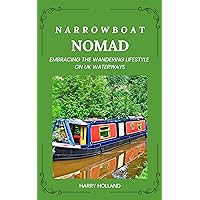 Narrowboat Nomad : Embracing the Wandering Lifestyle on UK Waterways