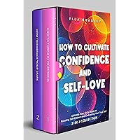 How to Cultivate Confidence and Self-Love: Ultimate Teen Girl’s Guide to Boosting Self-Esteem and Embracing Your True Self (2-In-1 Collection) (Teen Girl Guides) How to Cultivate Confidence and Self-Love: Ultimate Teen Girl’s Guide to Boosting Self-Esteem and Embracing Your True Self (2-In-1 Collection) (Teen Girl Guides) Kindle Hardcover Paperback