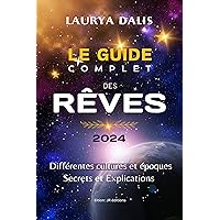 Le Guide Complet des Rêves: Secrets et Explications (French Edition) Le Guide Complet des Rêves: Secrets et Explications (French Edition) Kindle Paperback