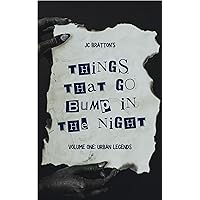 JC Bratton's Things That Go Bump in the Night, Volume One: Urban Legends JC Bratton's Things That Go Bump in the Night, Volume One: Urban Legends Kindle Paperback Hardcover