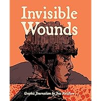 Invisible Wounds: Graphic Journalism Invisible Wounds: Graphic Journalism Kindle Hardcover