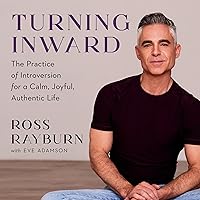 Turning Inward: The Practice of Introversion for a Calm, Joyful, Authentic Life Turning Inward: The Practice of Introversion for a Calm, Joyful, Authentic Life Hardcover Audible Audiobook Kindle